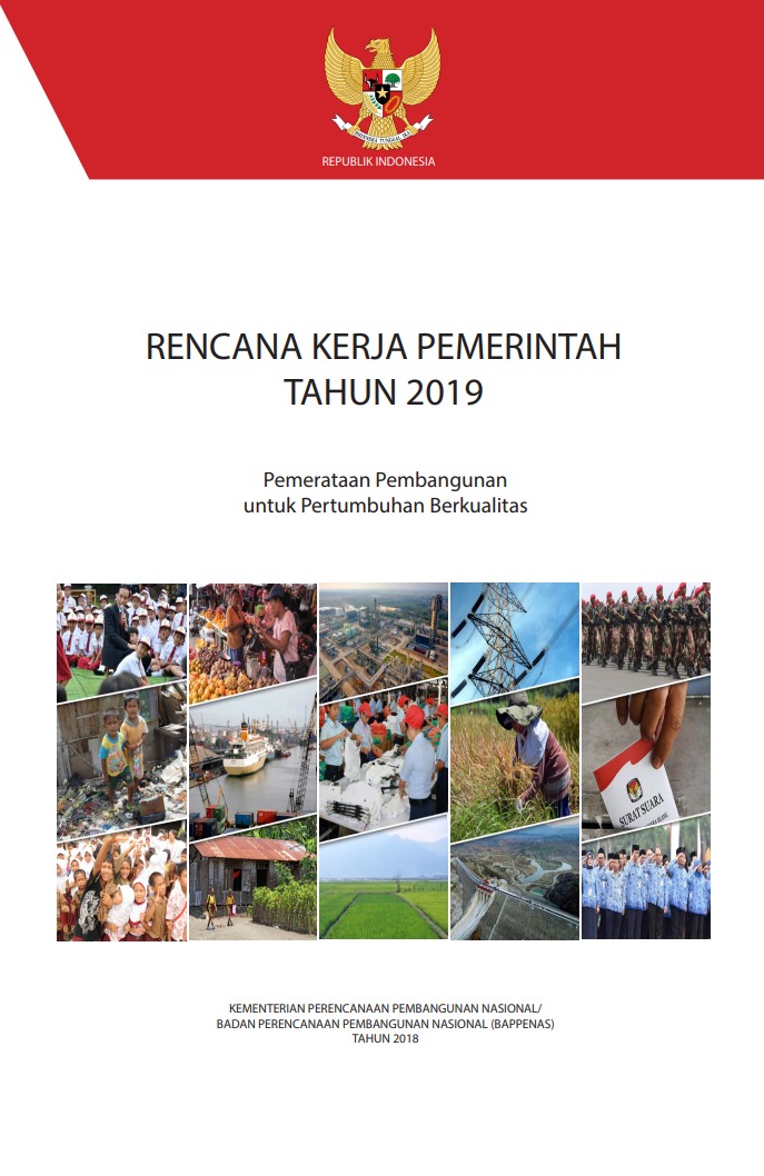 Rencana Kerja Pemerintah tahun 2019; Pemerataan pembangunan untuk pertumbuhan berkualitas, Perpres No. 72/2018)