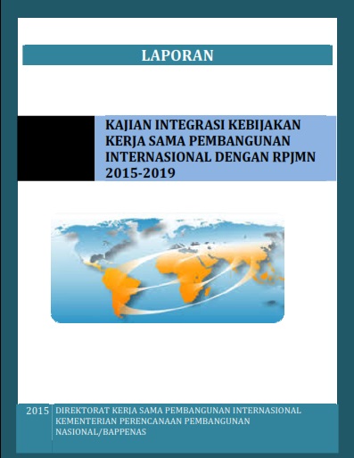 Laporan Kajian Integrasi Kebijakan Kerjasama Pembangunan Internasional dengan RPJMN 2015-2019