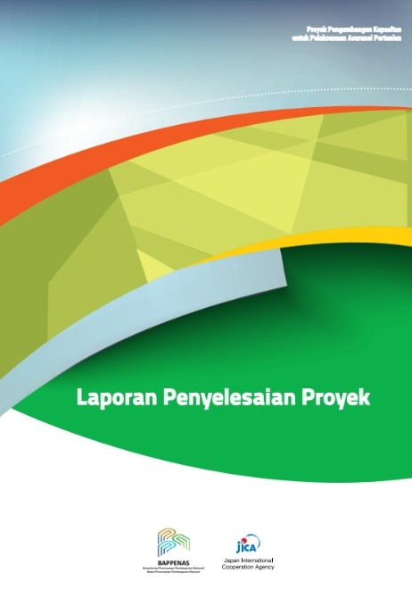 Laporan Penyelesaian Proyek Pengembangan Kapasitas Pelaksanaan Asuransi Pertanian di Republik Indonesia
