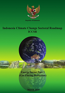 Indonesia Climate Change Sectoral Roadmap (ICCSR) : Energy Sector Part 3 (Gas Flaring Reduction)